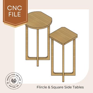 May include: Two wooden side tables, one with a rounded top and the other with a square top. The tables have a light brown finish and are supported by a frame. The text "CNC FILE" is in the upper left corner. The text "Flircle & Square Side Tables" is at the bottom.