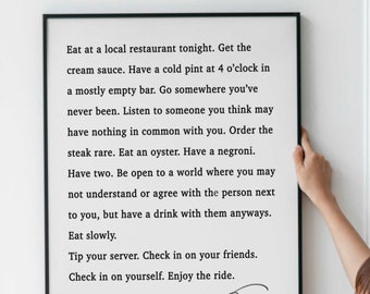 Anthony Bourdain Quote Print, Eat at a local restaurant tonight. Get the cream sauce. Have a cold pint
