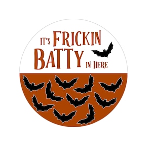 It&#39;s Frickin Batty Halloween Door Hanger,  Laser Cut File SVG, Digital Download