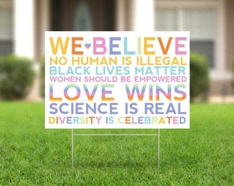 36x24" We Believe Yardsign 2-sided Diversity Woman Science Real Love Wins Rainbow Protest BLM LGBTQ Yard Sign