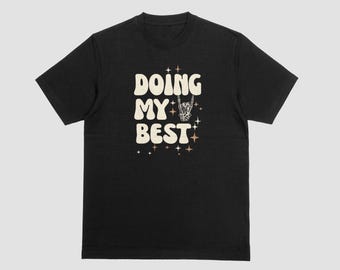 Descarga digital transparente "Haciendo lo mejor que puedo", gráfico de camiseta "Haciendo lo mejor que puedo", descarga digital PNG