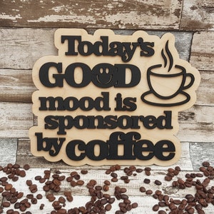 Todays good mood coffee wall plaque art