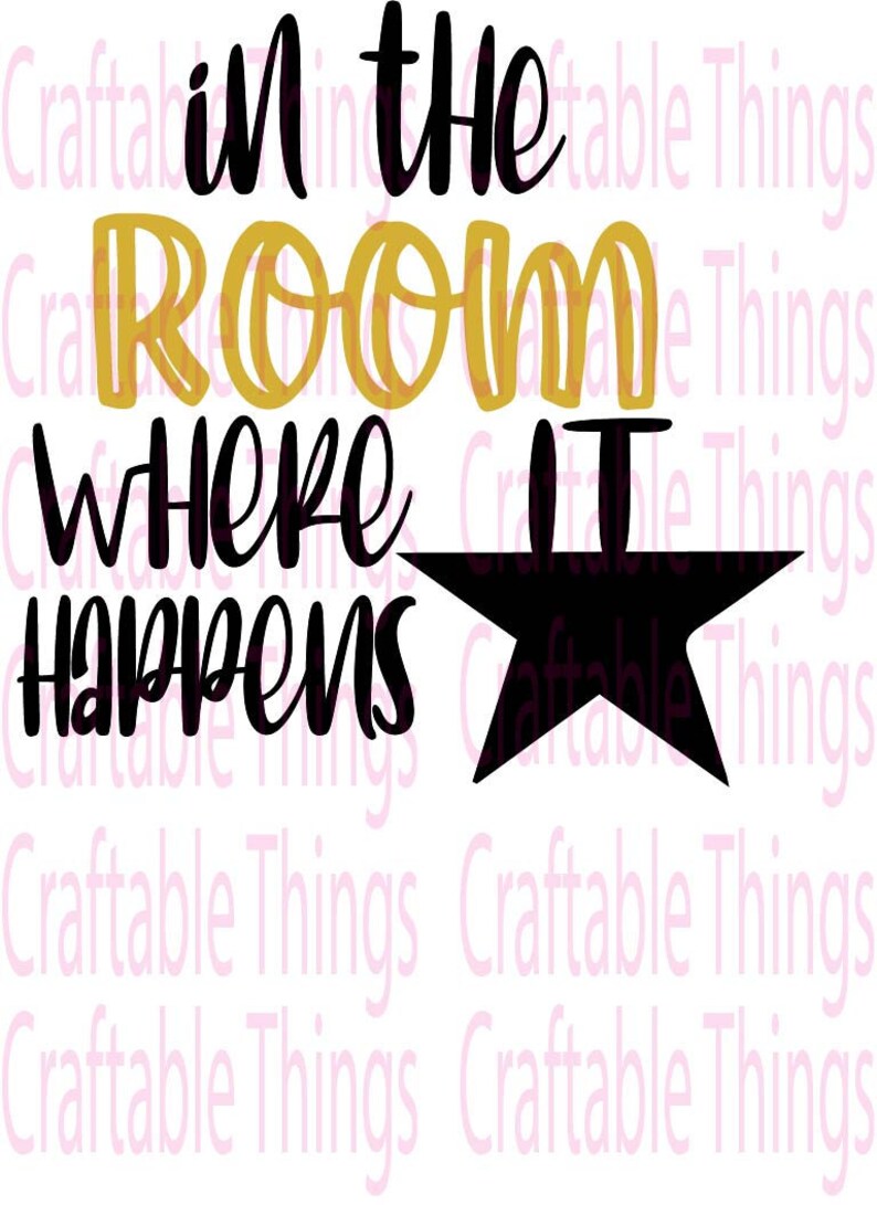 In the Room Where It Happens Room Broadway Hamilton SVG & PNG Etsy