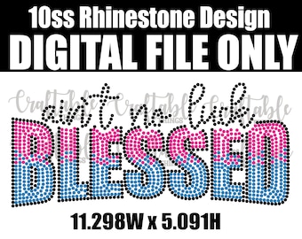 BLESSED Ain't No Luck Bling | Digital Rhinestone Template | ss10 hotfix rhinestones | SVG file for Cricut, Cameo and others