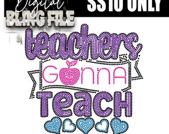 Teachers Gonna Teach | Digital Rhinestone Template | ss10 hotfix rhinestones  design | SVG file for Cricut, Cameo and others