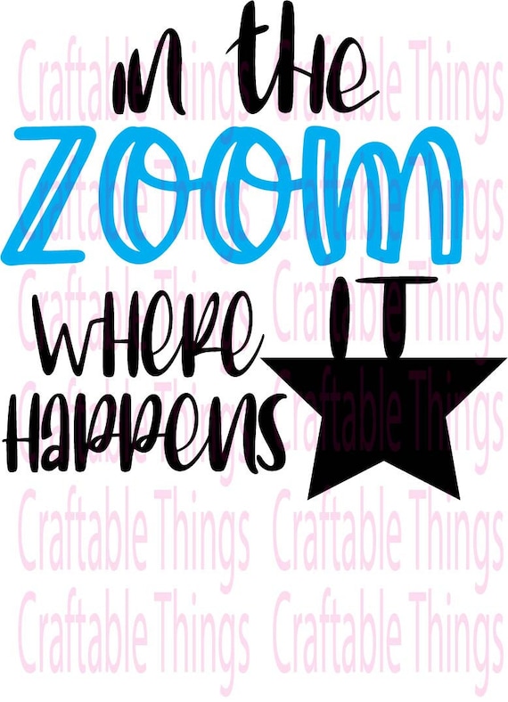 Download In The Zoom Where It Happens Room Broadway Hamilton Svg Png Etsy