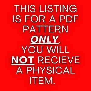 K&ouml;nnte beinhalten: Roter Hintergrund mit wei&szlig;em Text, der lautet: "THIS LISTING IS FOR A PDF PATTERN ONLY. YOU WILL NOT RECIEVE A PHYSICAL ITEM."