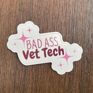 Bad Ass Vet Tech Sticker | Vet Med Sticker | Die-Cut Sticker | Vet Tech Week | Vet Tech Gifts