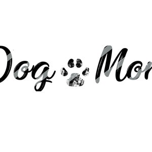 Puede incluir: Diseño gráfico en blanco y negro con el texto "Dog Mom" y una huella de pata.