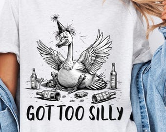 Got Too Silly Goose PNG | Got Too Silly Shirt Design | Silly Goose on the Loose PNG | Funny Goose PNG for Silly Goose Sweatshirt