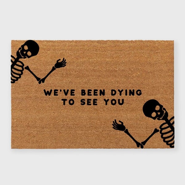 We've Been Dying to See you Doormat,Dancing Skeletons Doormat,Skeleton Doormat,Bones Doormat,Spooky Doormat,Halloween Doormat,Halloween Rug