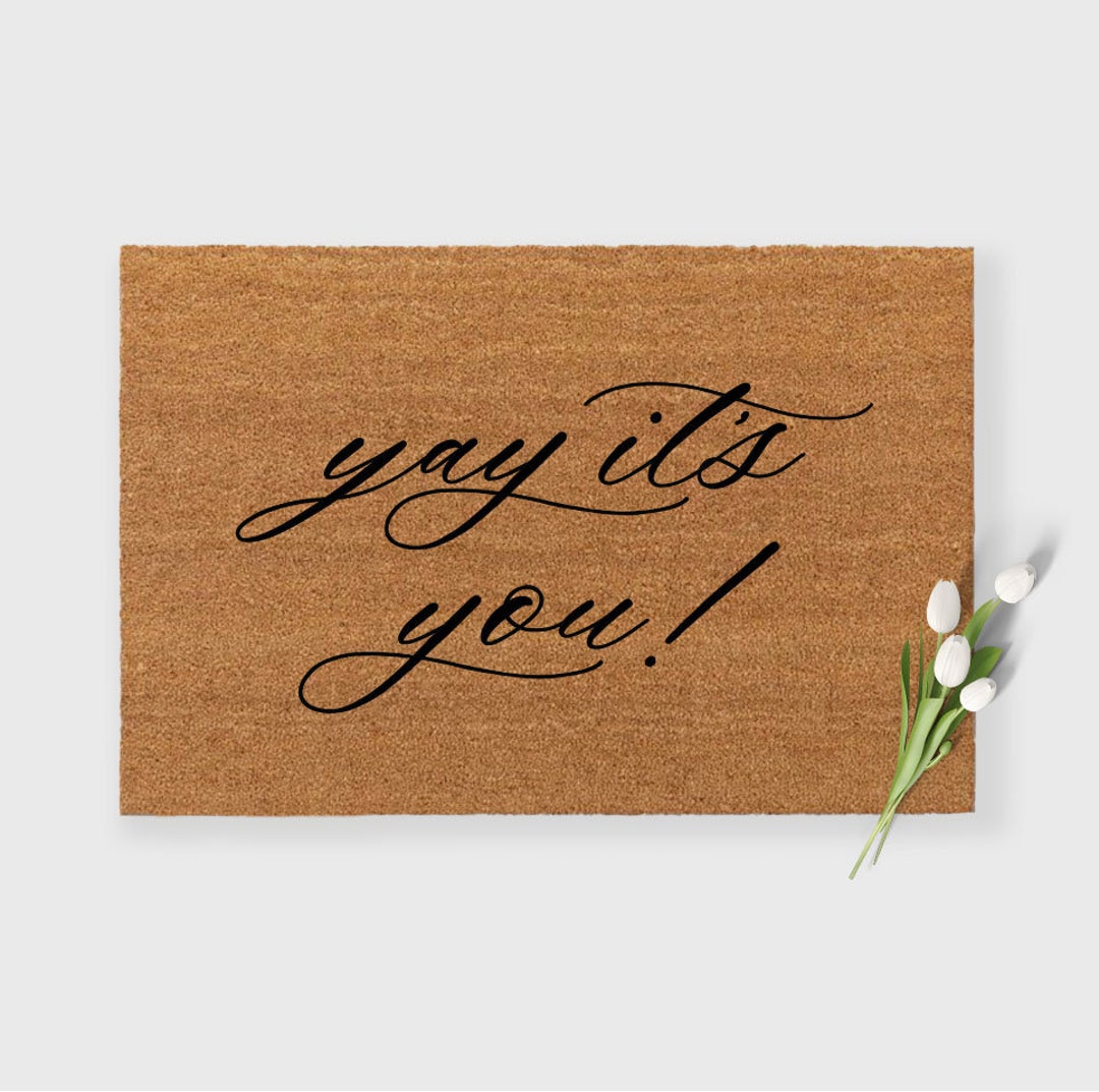Yay Its You Doormatyay Its Your Door Matyay You're Here Etsy