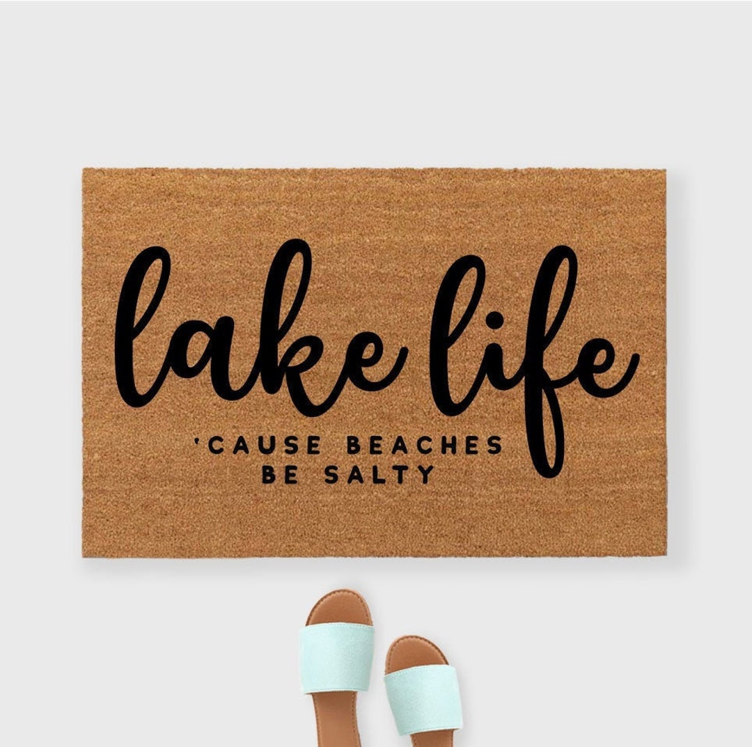 Lake Life Cause Beaches Be Salty Doormat Lakehouse Doormat, Lake Life