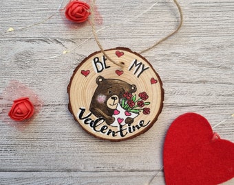 Be My Valentine Bear Log Slice Hanging Decoration - Set Of 1 Wood Slice -Valentines Day Wood Slice Decoration - Loving Bear