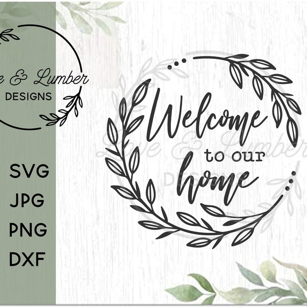Welcome to our Home Svg, Home svg, welcome svg, circle svg, digital download, cricut and silhouette cut file