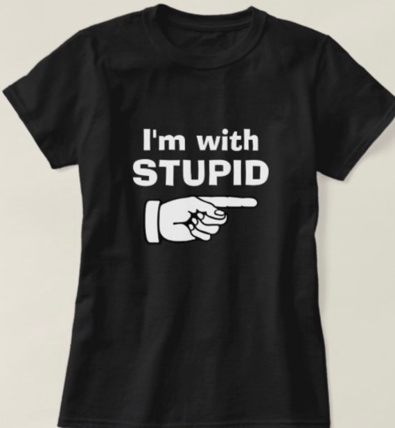 stupid funny t shirts