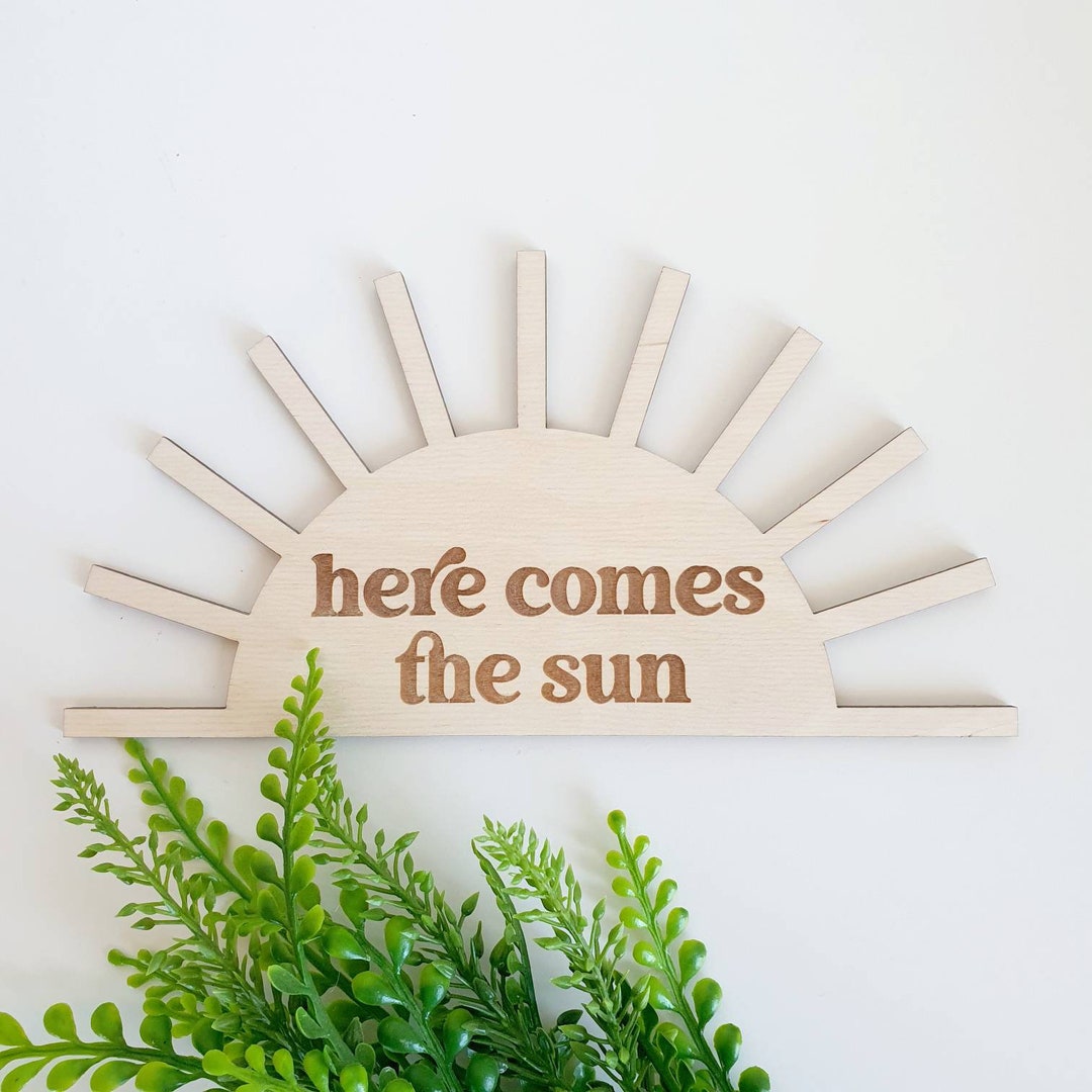 Here Comes the Sun Wood Sign, Here Comes the Sun Wood Decor, Here Comes