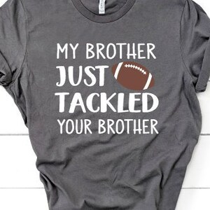 My Brother Just Tackled Your Brother Svg Football Sister Svg - Etsy