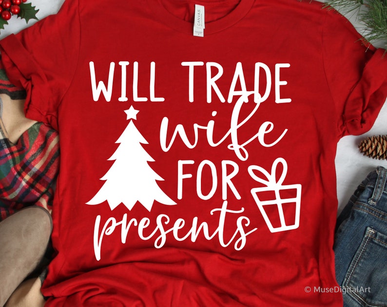 Will Trade Wife for Presents Svg Husband Christmas Svg ...