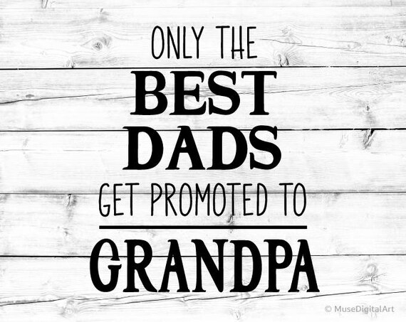 Download Only the Best Dads Get Promoted to Grandpa Svg for Cricut ...