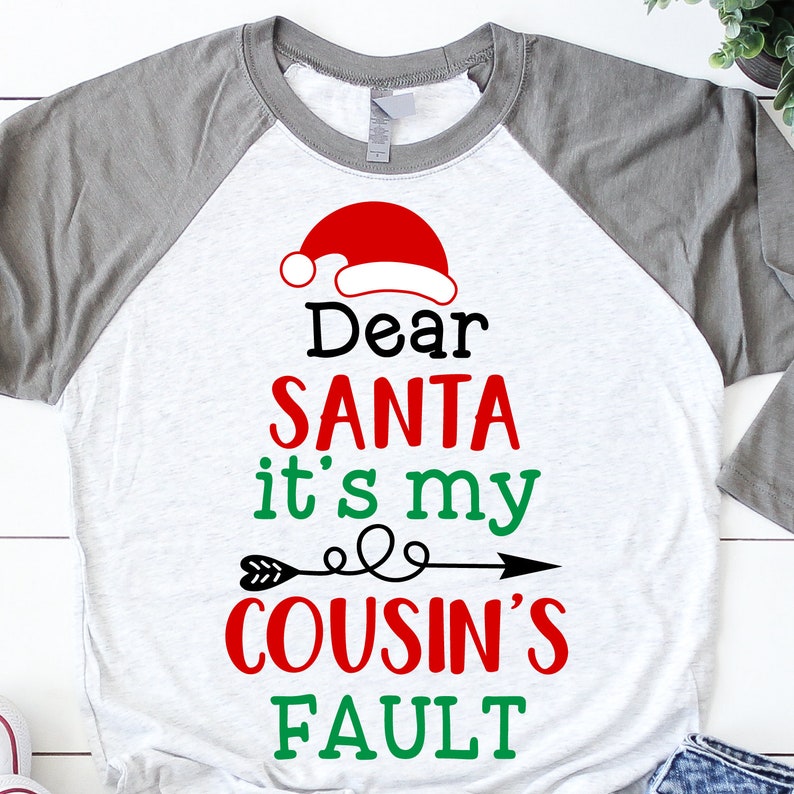 Download Dear Santa Its My Cousins Fault Svg Kids Christmas Shirt ...