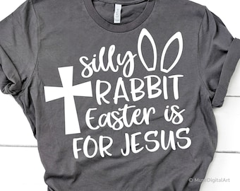 Silly Rabbit Easter Is for Jesus Svg, Funny Easter Shirt Svg, Kids Easter Svg, Easter Bunny Rabbit Svg Files for Cutting Machines,  Png