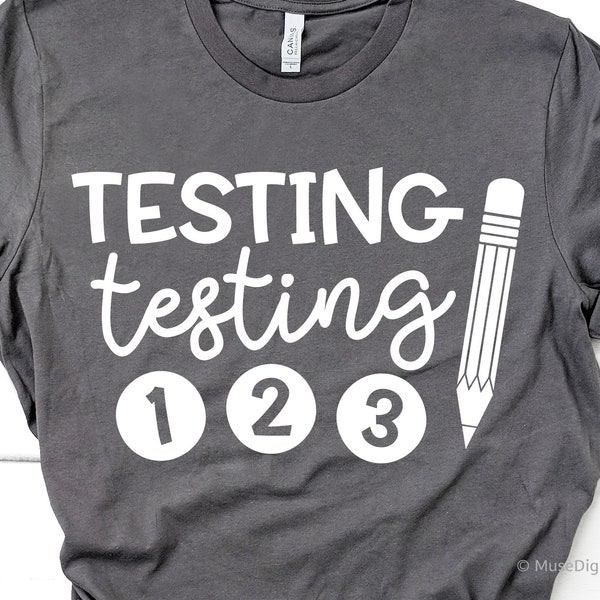 Test Day Svg, Testing Testing 1 2 3, Testing Svg, Teacher Svg, Funny Svg, Testing Coordinator Shirt Svg File for  & , Png