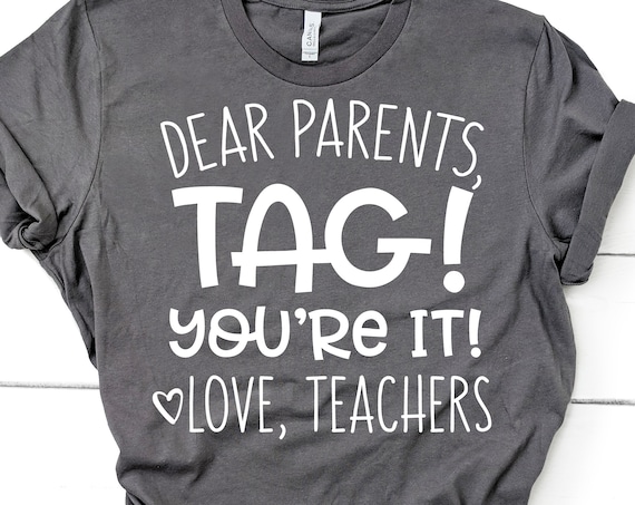 Dear Parents Tag Youre It Love Teachers Svg Funny Svg Etsy