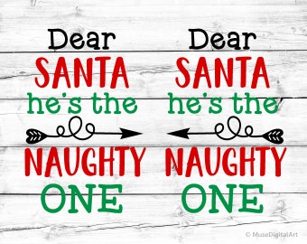 Dear Santa He’s the Naughty One Svg, Christmas Svg, Boy Christmas Shirt Svg, Nice Naughty List Svg, Funny Kids Xmas Svg for  |Png |Dxf