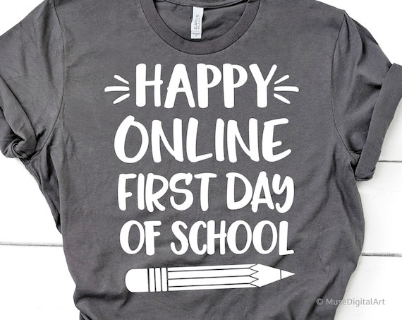 Download Happy Online First Day Of School Svg Virtual School Funny Back To School Teacher Quarantine Shirt Svg File For Cricut Silhouette Png
