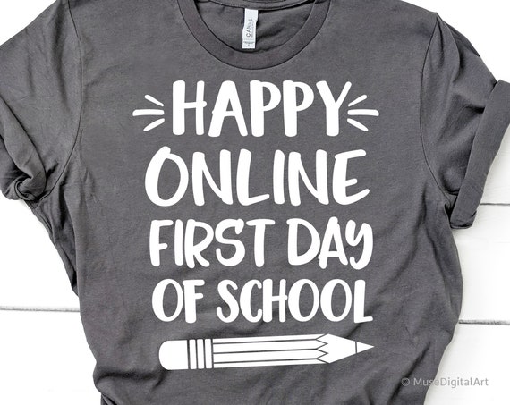 Download Happy Online First Day Of School Svg Virtual School Funny Back To School Teacher Quarantine Shirt Svg File For Cricut Silhouette Png