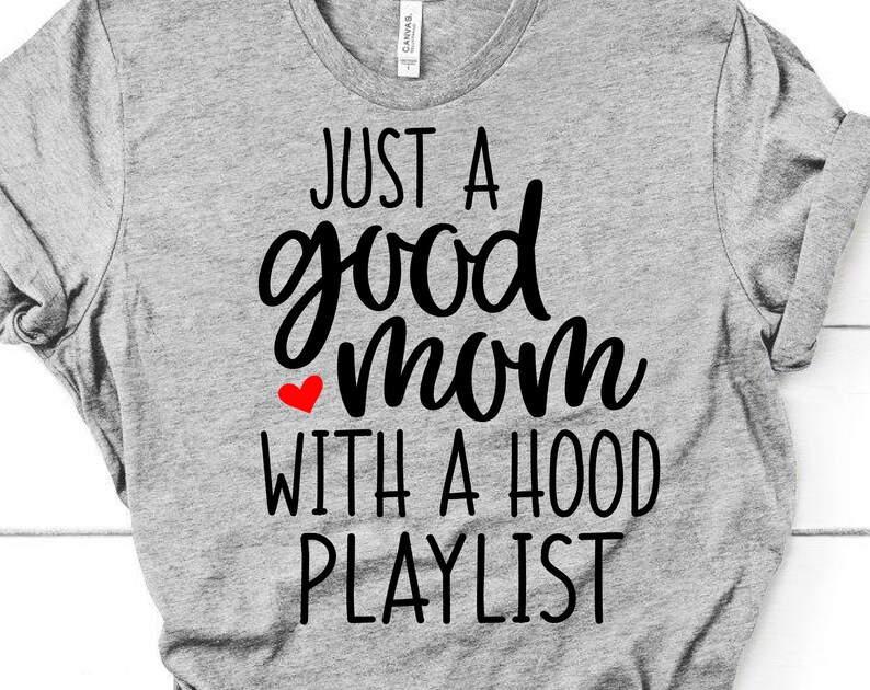 Download Just a Good Mom with a Hood Playlist Svg Funny Svg Mom ...
