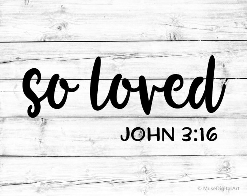 So Loved Svg Scripture Svg Bible Quote Svg John Svg Christian - Etsy