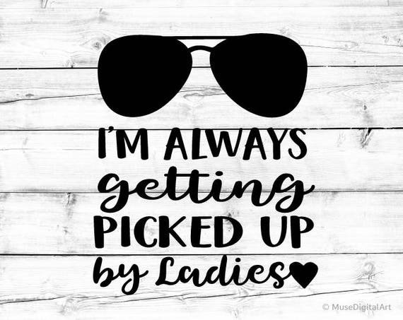 Download Im Always Getting Picked Up by Ladies Svg Preschool Svg Funny | Etsy