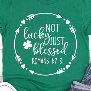 Not Lucky Just Blessed Svg, St. Patrick’s Svg, Kids St Patricks Day Shirt, Christian Romans Svg Cut Files for Cutting Machines,  Png