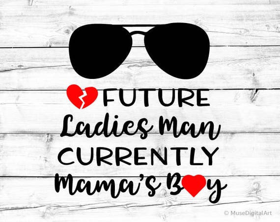 Download Future Ladies Man Svg Currently Mamas Boy Svg for Cricut ...