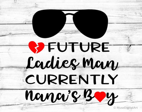 Download Future Ladies Man Currently Nanas Boy Svg Toddler Svg Baby Etsy