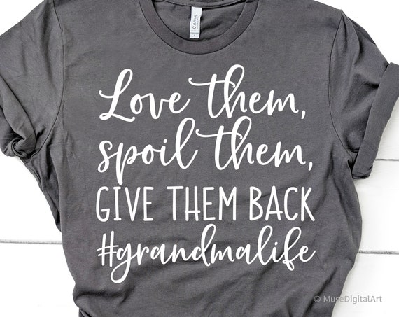 Download Grandma Funny Svg Love Them Spoil Them Give Them Back Funny Etsy