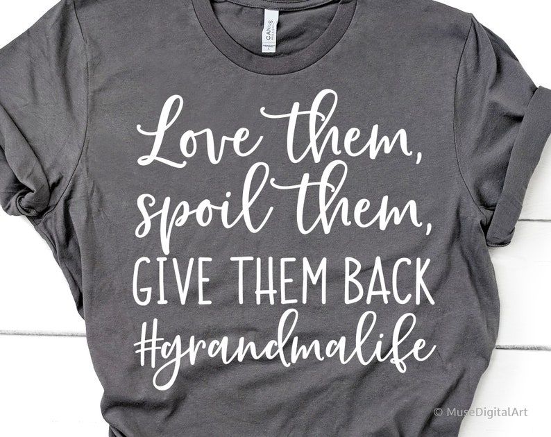 Download Grandma Funny Svg Love Them Spoil Them Give Them Back ...