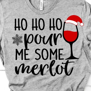 Ho Ho Ho Svg, Funny Christmas Shirt, Pour Me Some Merlot Svg. Santa Svg, Wine Svg, Merry and Bright Svg Files for Cutting Machines,  Png