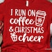 I Run on Coffee and Christmas Cheer Svg, Funny Christmas Svg, Christmas Shirt Svg, Womens Christmas Svg File for Cricut and Silhouette, Png 
