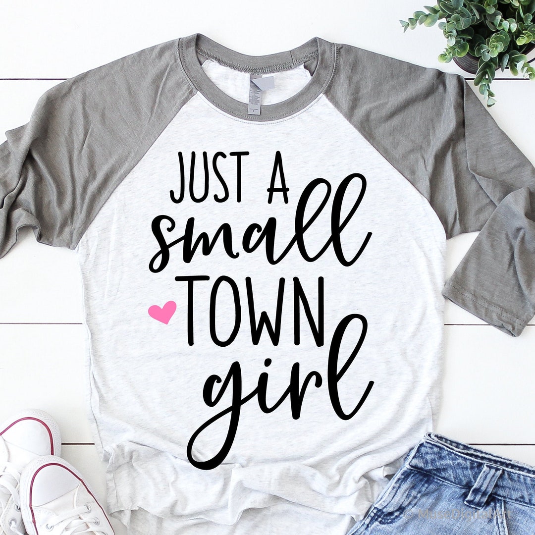 Just a Small Town Girl Svg, Funny Svg, Texas Girl Svg, Mom Shirt Svg ...