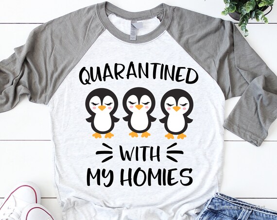 Download Quarantined With My Homies Svg Funny Quarantine Svg Penguin Etsy