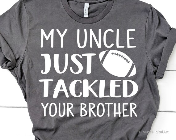 Download My Uncle Just Tackled Your Brother Svg Football Niece Svg Etsy