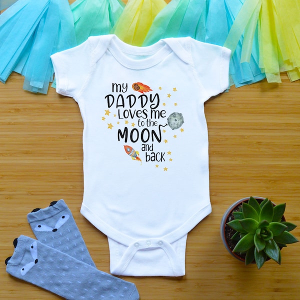 My Daddy Loves Me Bodysuit or Shirt, Outer Space Baby Shower Gift, Newborn Baby Clothes, To The Moon And Back Toddler Shirt, Kid Tees
