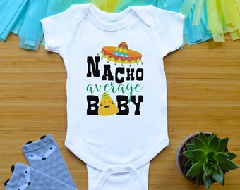 Nacho Average Baby Bodysuit or Shirt, Cinco De Mayo Outfit, Fiesta Baby Shower Gift, Newborn Baby Clothes, Spanish Toddler Shirt, Kid Tees