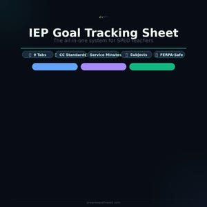 May include: An IEP Goal Tracking Sheet digital document on a dark background. The text reads IEP Goal Tracking Sheet, The all-in-one system for SPED teachers, 9 Tabs, CC Standards, Service Minutes, Subjects, and FERPA-Safe. Three colored rounded bars.