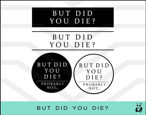 But Did You Die SVG Bundle Funny Sayings SVG Did You Die | Etsy