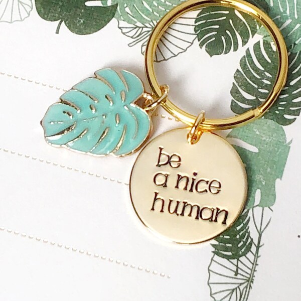 Gold quote keychain - Be a nice human stamped keychain - hand stamped - monstera leaf keyring - charm keychain - friend gift