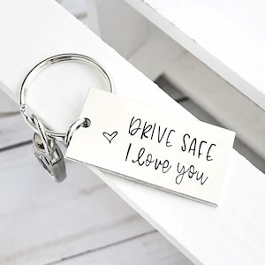 Drive safe keychain - drive safe I love you - hand stamped custom keychain - quote keychain - keychain gift - husband wife gift